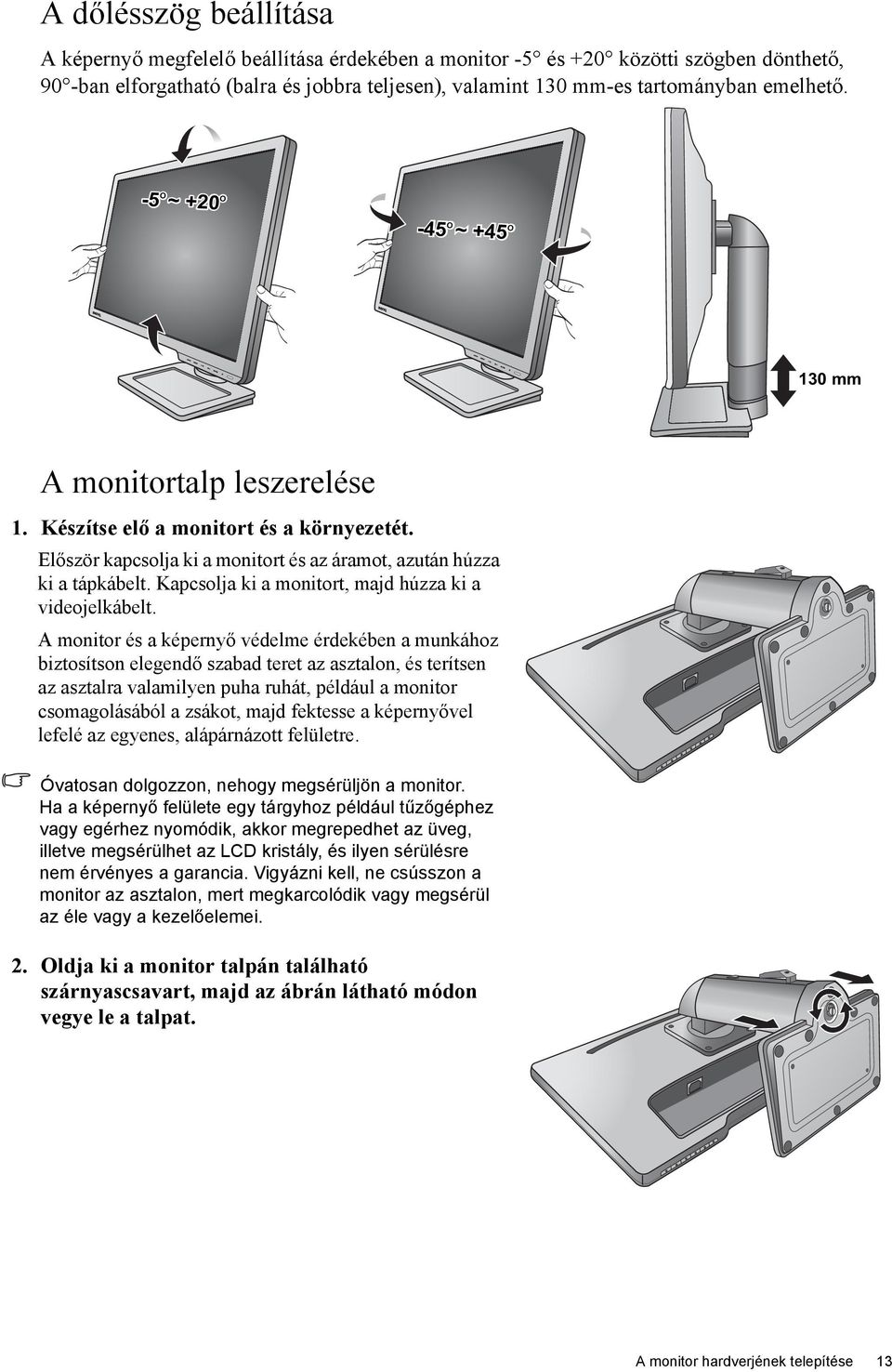 Kapcsolja ki a monitort, majd húzza ki a videojelkábelt.