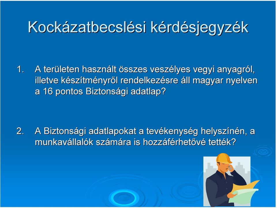 l rendelkezésre áll magyar nyelven a 16 pontos Biztonsági adatlap? 2.