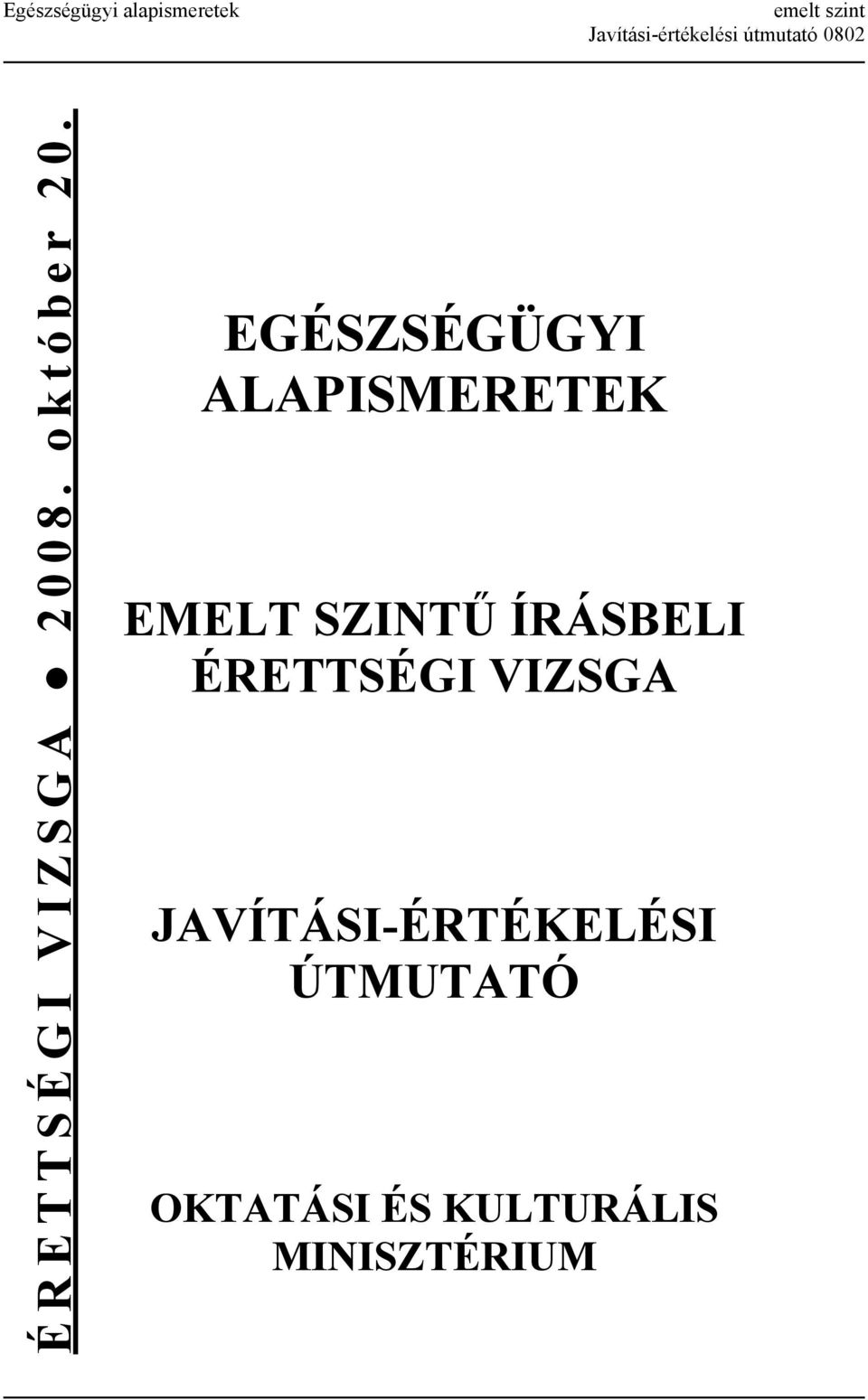 EGÉSZSÉGÜGYI ALAPISMERETEK EMELT SZINTŰ ÍRÁSBELI