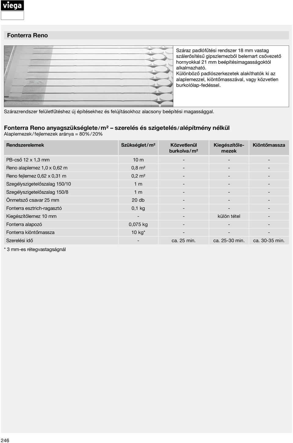 Szárazrendszer felületfűtéshez új építésekhez és felújításokhoz alacsony beépítési magassággal.