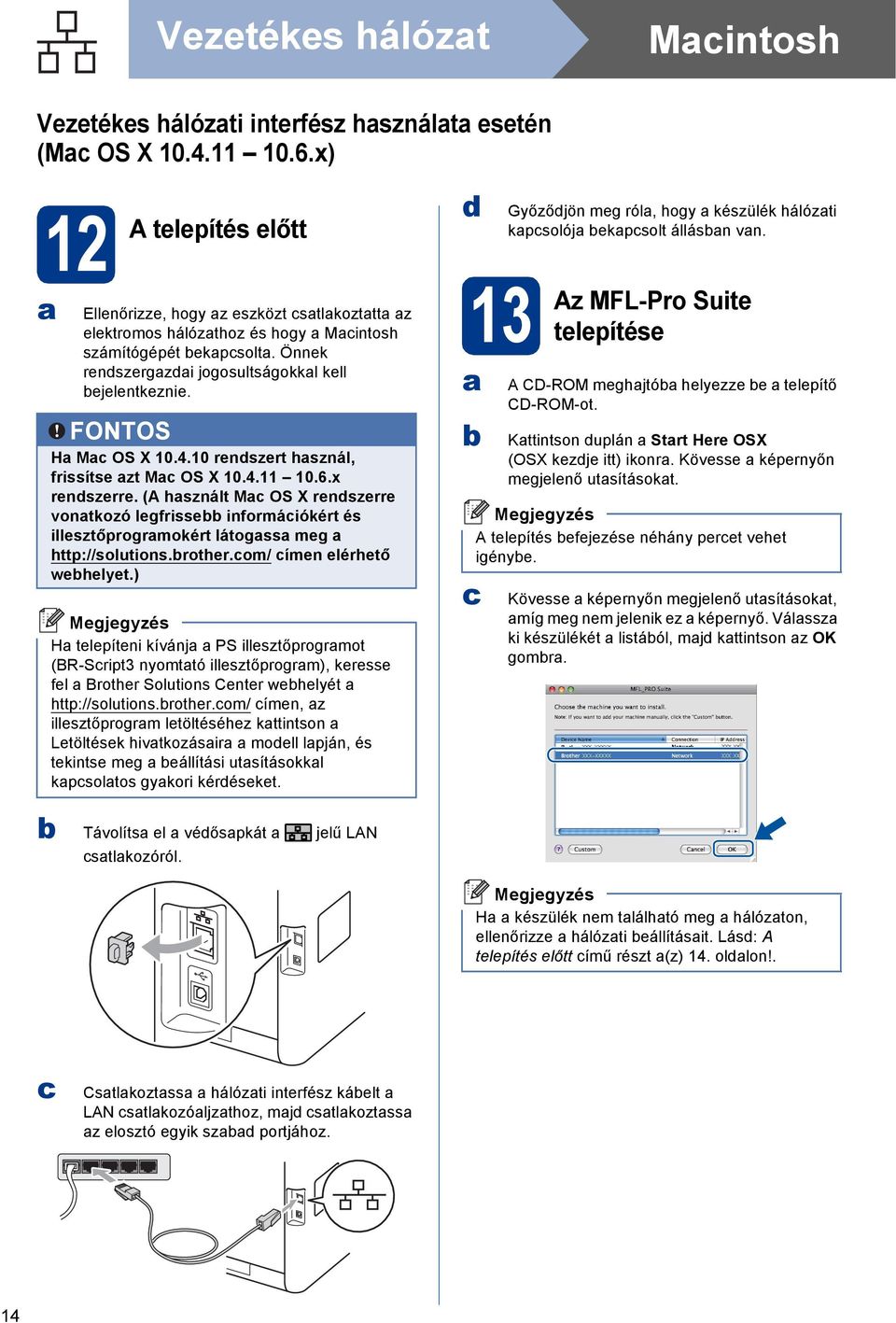 6.x rnszrr. (A hsznált M OS X rnszrr vontkozó lgfriss informáiókért és illsztőprogrmokért látogss mg http://solutions.rothr.om/ ímn lérhtő whlyt.