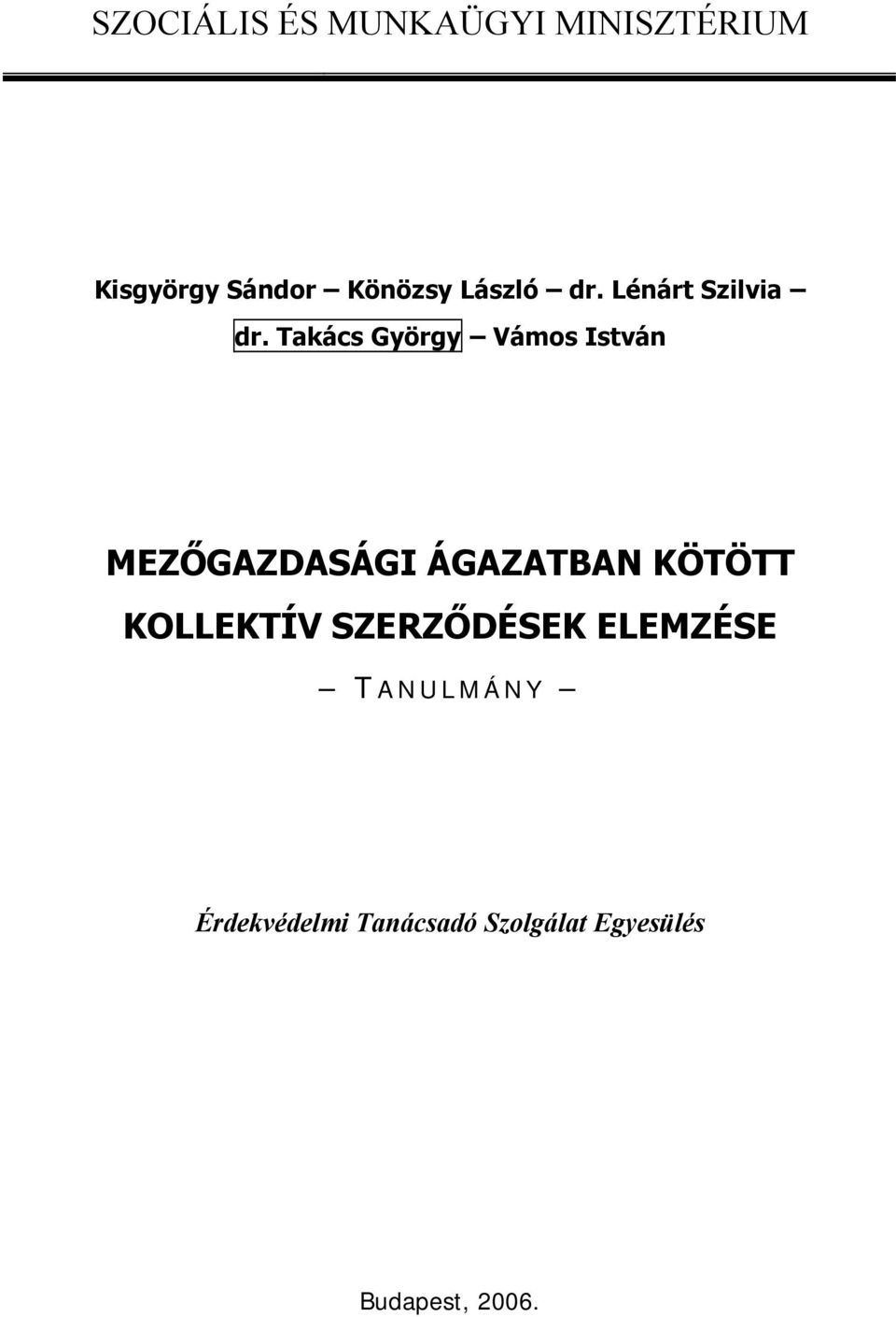 Takács György Vámos István MEZŐGAZDASÁGI ÁGAZATBAN KÖTÖTT