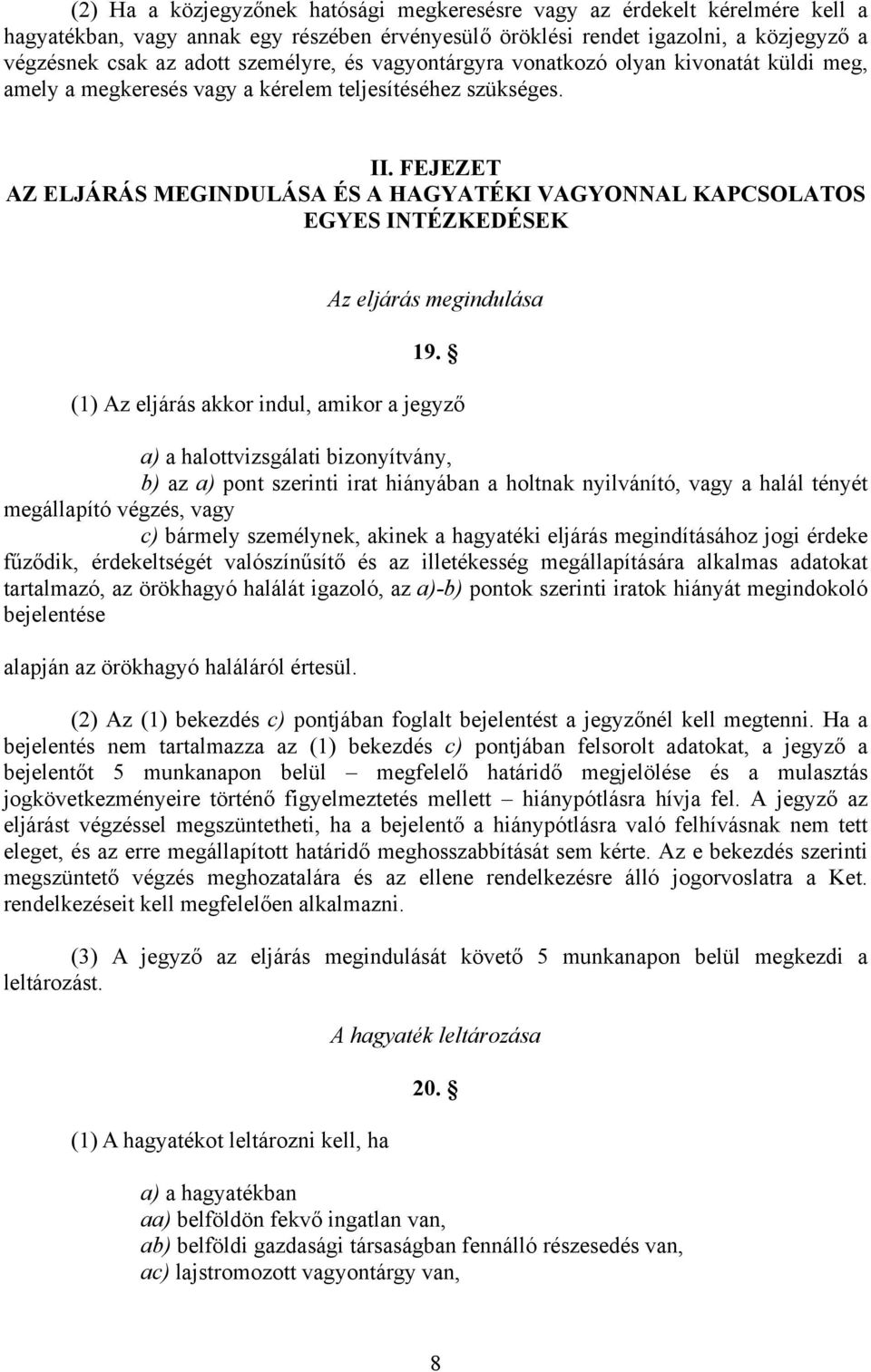 FEJEZET AZ ELJÁRÁS MEGINDULÁSA ÉS A HAGYATÉKI VAGYONNAL KAPCSOLATOS EGYES INTÉZKEDÉSEK Az eljárás megindulása 19.