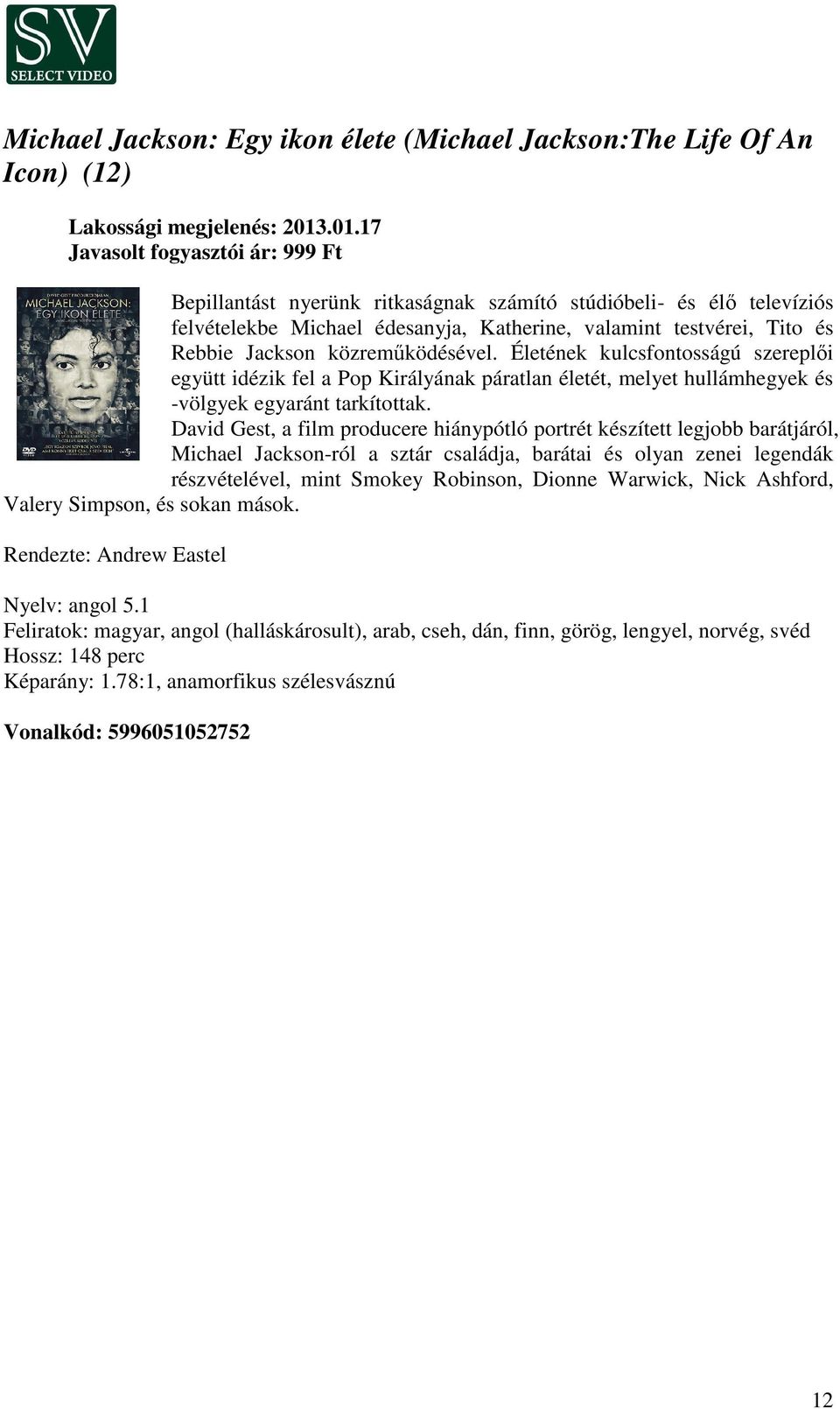 David Gest, a film producere hiánypótló portrét készített legjobb barátjáról, Michael Jackson-ról a sztár családja, barátai és olyan zenei legendák részvételével, mint Smokey Robinson, Dionne