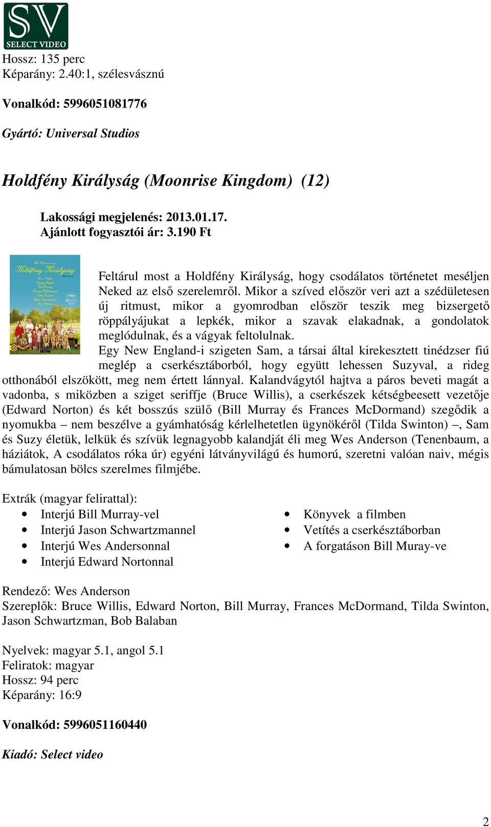 Mikor a szíved először veri azt a szédületesen új ritmust, mikor a gyomrodban először teszik meg bizsergető röppályájukat a lepkék, mikor a szavak elakadnak, a gondolatok meglódulnak, és a vágyak