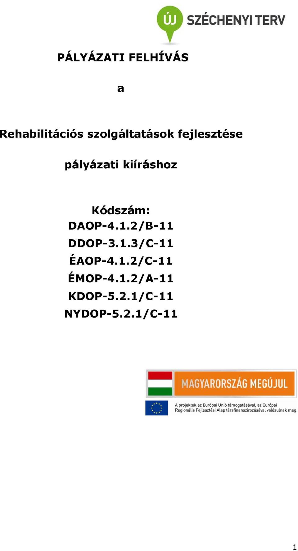 Kódszám: DAOP-4.1.2/B-11 DDOP-3.1.3/C-11 ÉAOP-4.