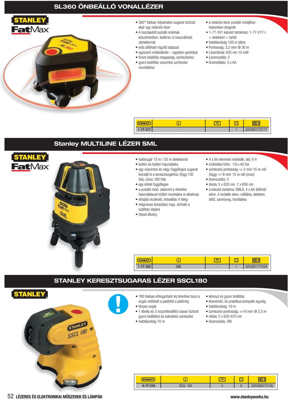 készlet tartalmaz: 1-77-217-t + detektort + tartót Hatótávolság 100 m (átm) Pontosság: 3,2 mm @ 30 m Lézerdióda: 635 nm 10 mw Lézerosztály: 2 Áramellátás: 3 x AA 1-77-217-1 3253561772177 Stanley