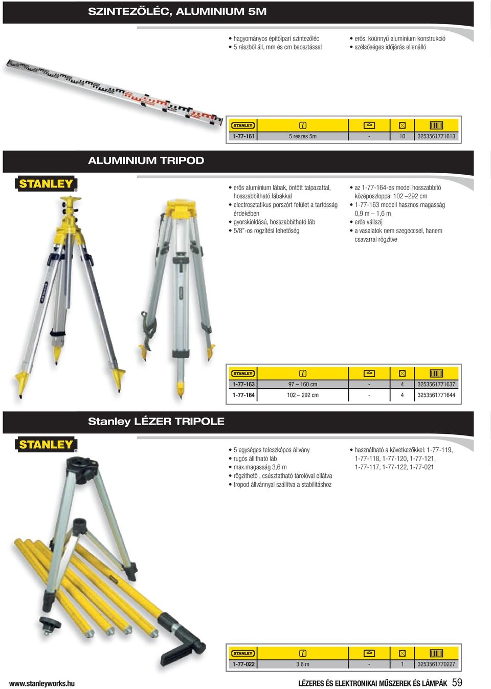 rögzítési lehetőség az 1-77-164-es model hosszabbító középoszloppal 102 292 cm 1-77-163 modell hasznos magasság 0,9 m 1,6 m erős vállszíj a vasalatok nem szegeccsel, hanem csavarral rögzítve 1-77-163