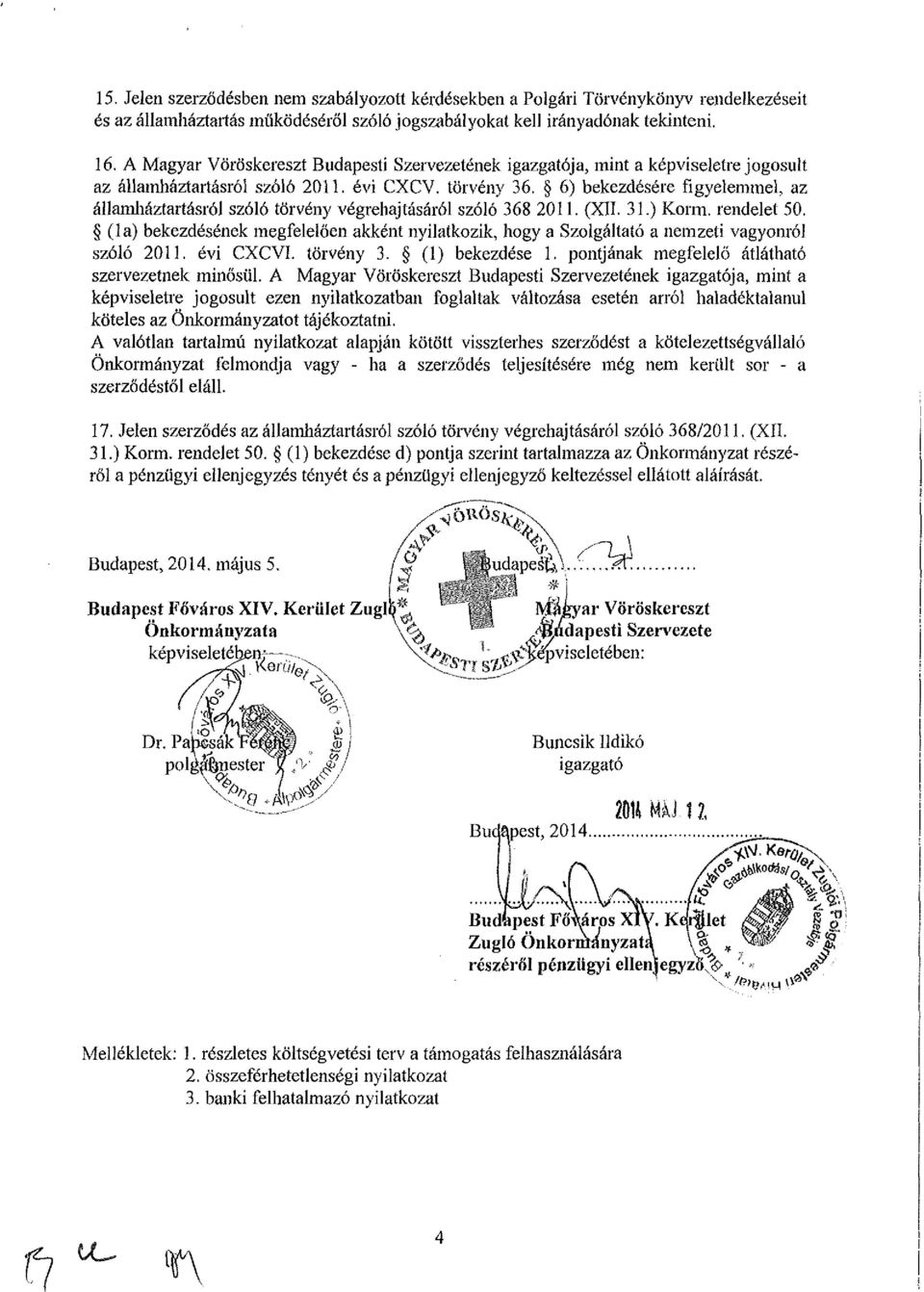 6) bekezdésére figyelemmel, az államháztartásról szóló törvény végrehajtásáról szóló 368 2011. (XII. 31.) Korm. rendelet 50.