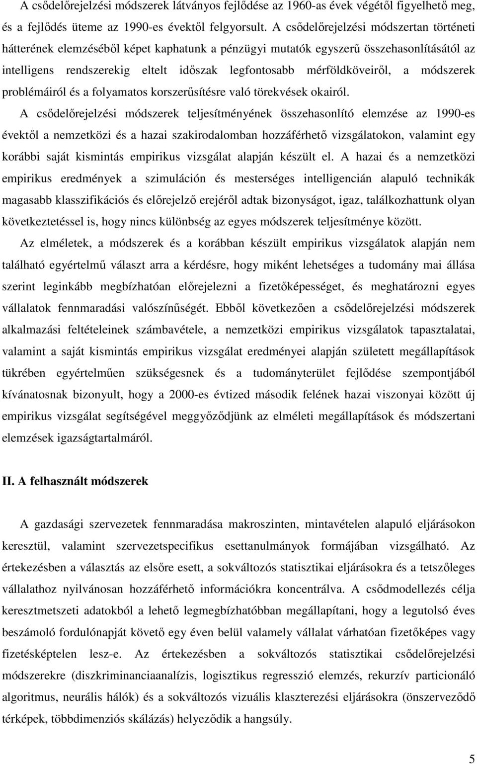 a módszerek problémáiról és a folyamatos korszerősítésre való törekvések okairól.