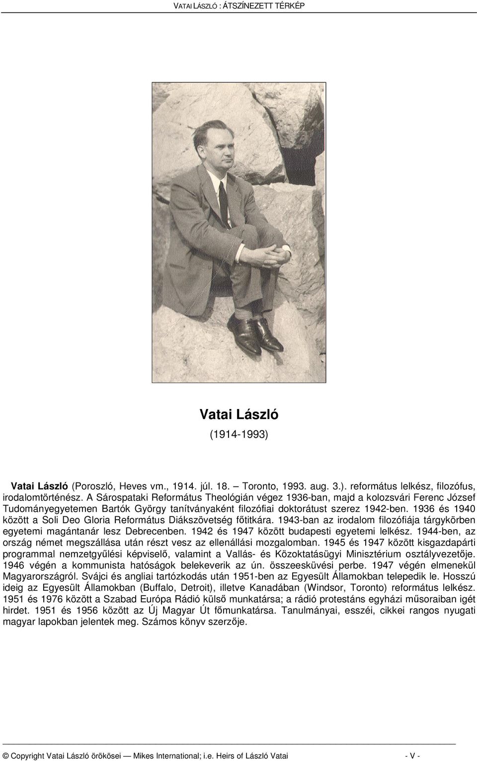 1936 és 1940 között a Soli Deo Gloria Református Diákszövetség ftitkára. 1943-ban az irodalom filozófiája tárgykörben egyetemi magántanár lesz Debrecenben.