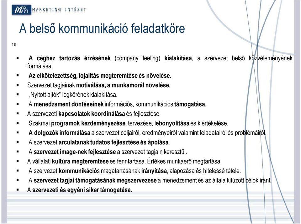 A szervezeti kapcsolatok koordinálása és fejlesztése. Szakmai programok kezdeményezése, tervezése, lebonyolítása és kiértékelése.