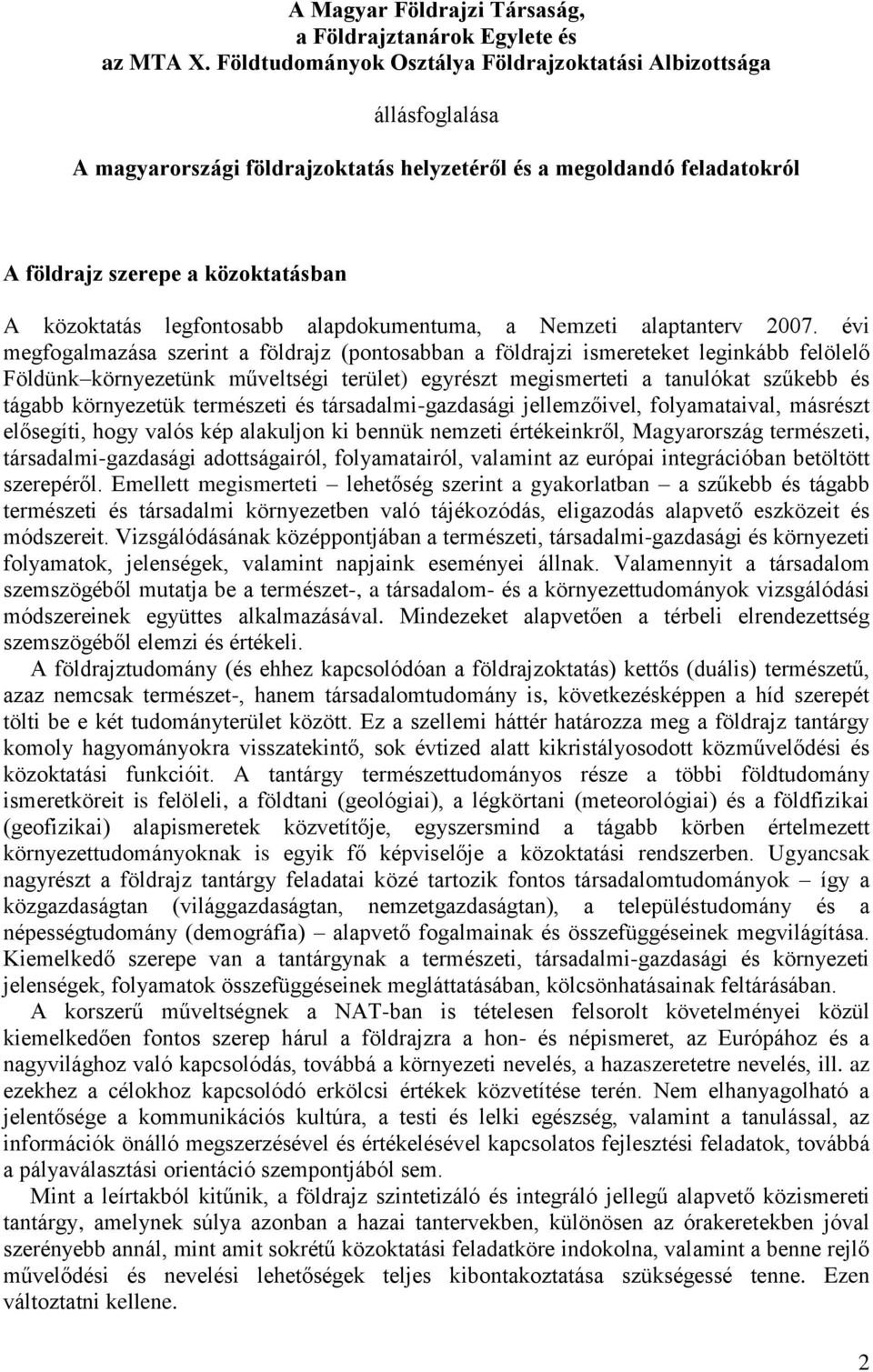 legfontosabb alapdokumentuma, a Nemzeti alaptanterv 2007.