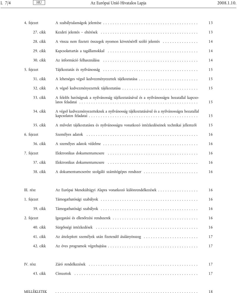 cikk Az információ felhasználása........................................ 14 5. fejezet Tájékoztatás és nyilvánosság........................................ 15 31.