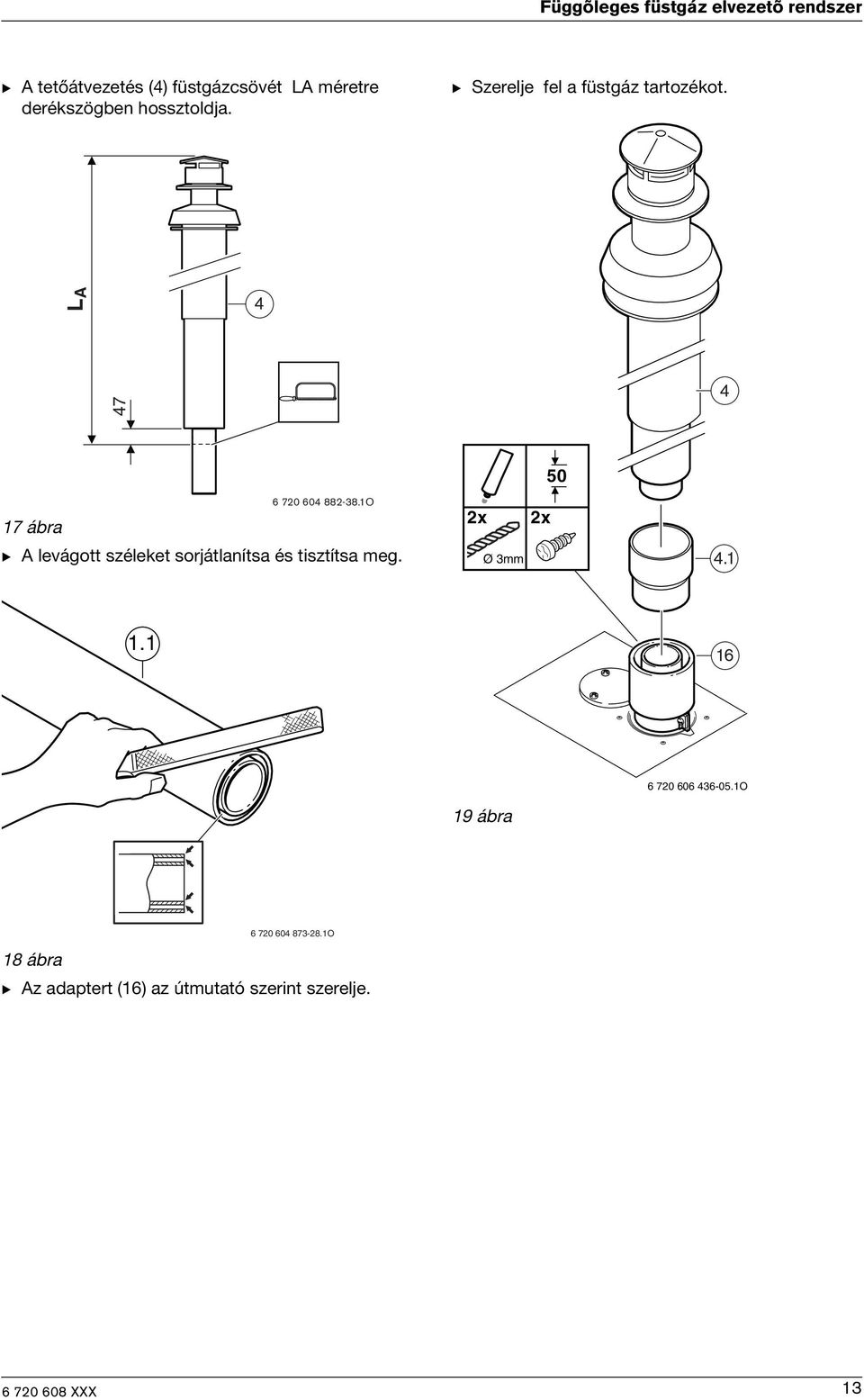 1O 17 ábra B A levágott széleket sorjátlanítsa és tisztítsa meg. 2x 2x Ø 3mm 4.1 1.