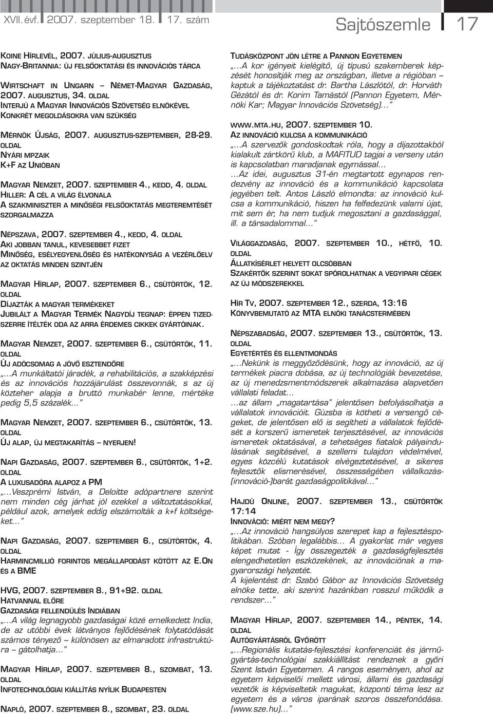 OLDAL NYÁRI MPZAIK K+F AZ UNIÓBAN MAGYAR NEMZET, 2007. SZEPTEMBER 4., KEDD, 4. OLDAL HILLER: A CÉL A VILÁG ÉLVONALA A SZAKMINISZTER A MINŐSÉGI FELSŐOKTATÁS MEGTEREMTÉSÉT SZORGALMAZZA NÉPSZAVA, 2007.