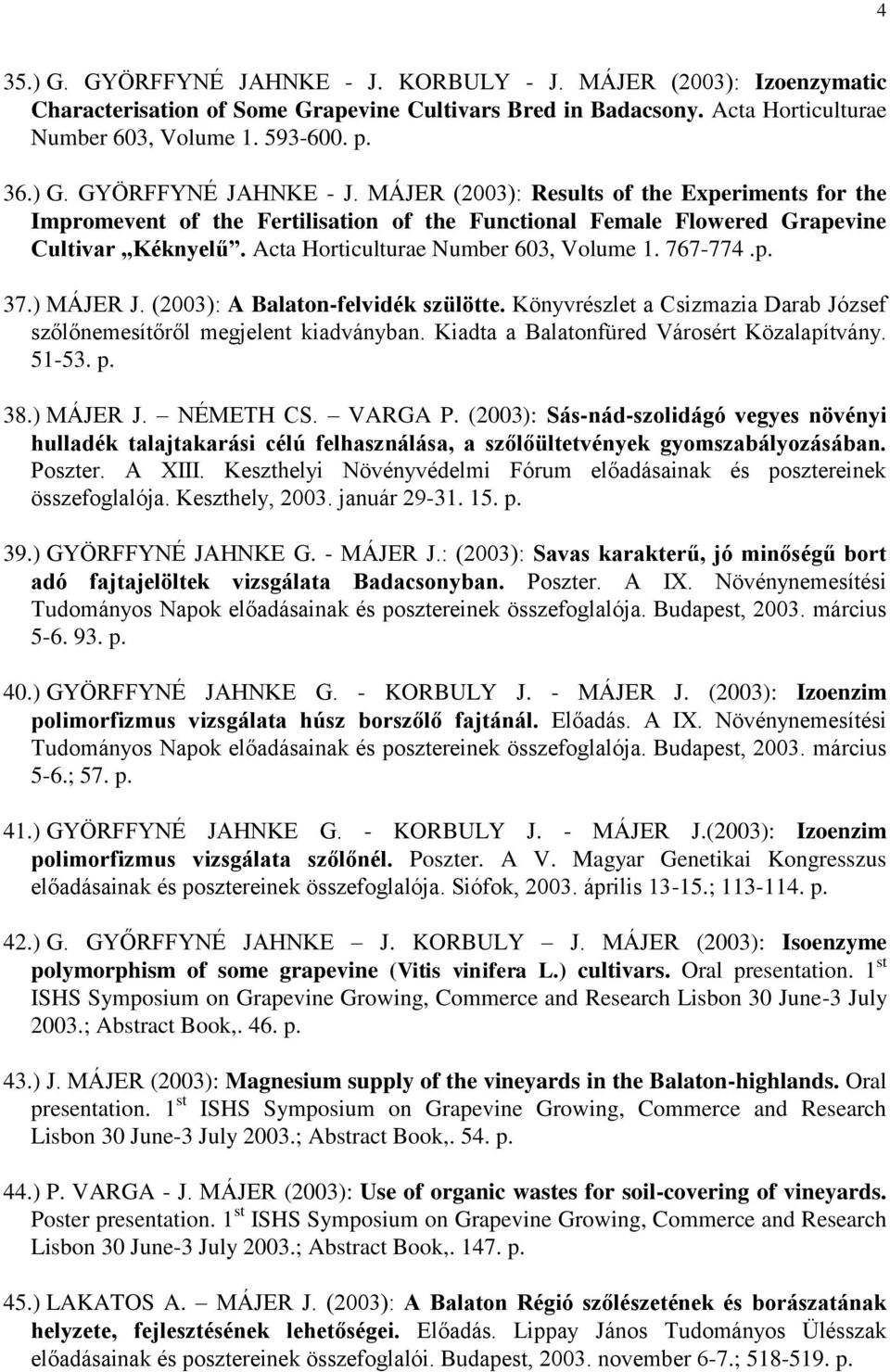 Kiadta a Balatonfüred Városért Közalapítvány. 51-53. p. 38.) MÁJER J. NÉMETH CS. VARGA P.