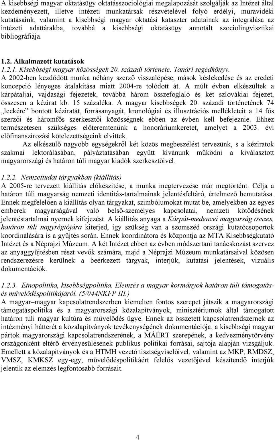 2. Alkalmazott kutatások 1.2.1. Kisebbségi magyar közösségek 20. századi története. Tanári segédkönyv.