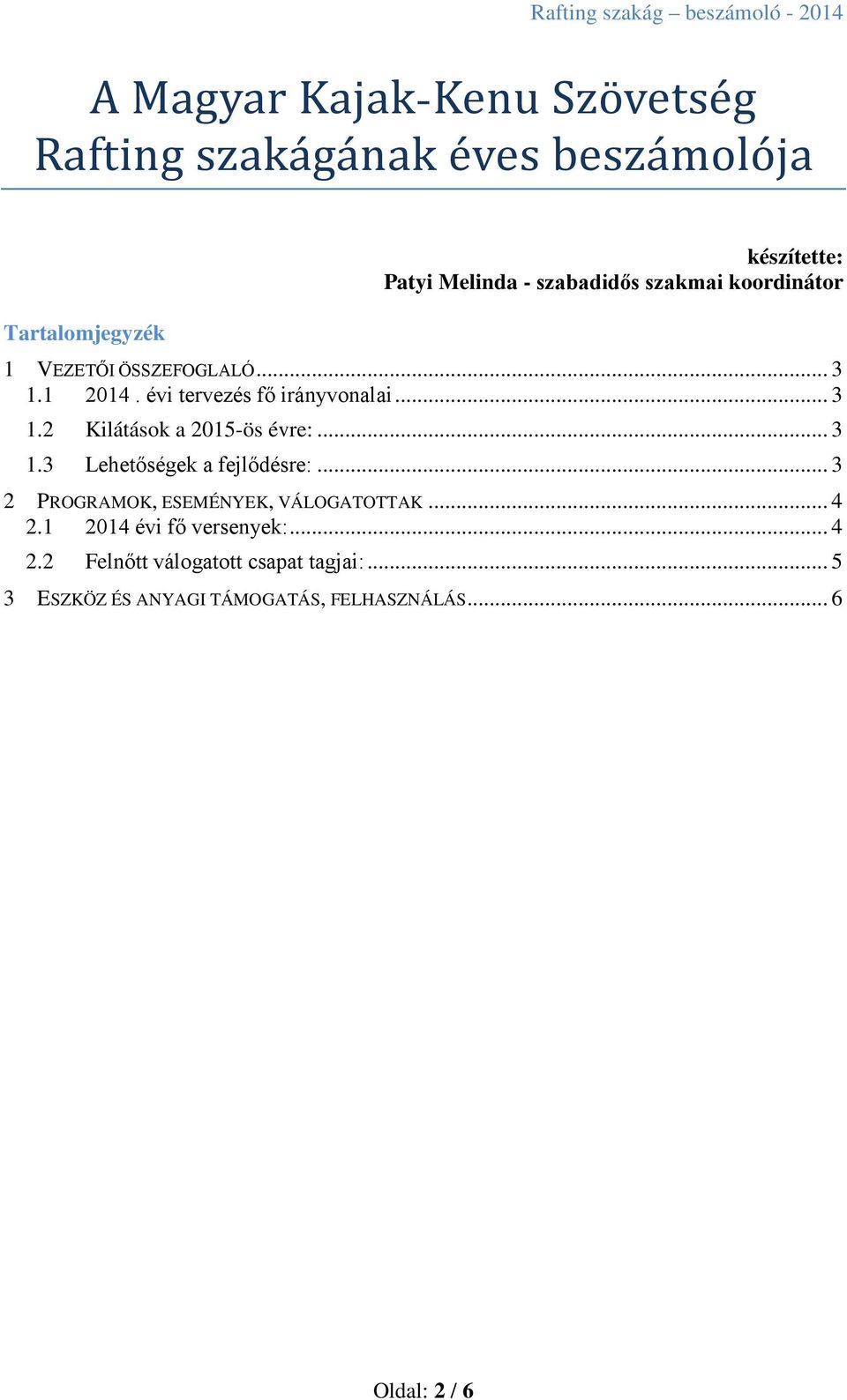 .. 3 1.3 Lehetőségek a fejlődésre:... 3 2 PROGRAMOK, ESEMÉNYEK, VÁLOGATOTTAK... 4 2.