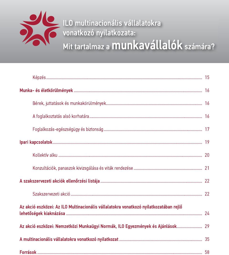 .. 20 Konzultációk, panaszok kivizsgálása és viták rendezése... 21 A szakszervezeti akciók ellenőrzési listája... 22 Szakszervezeti akció.