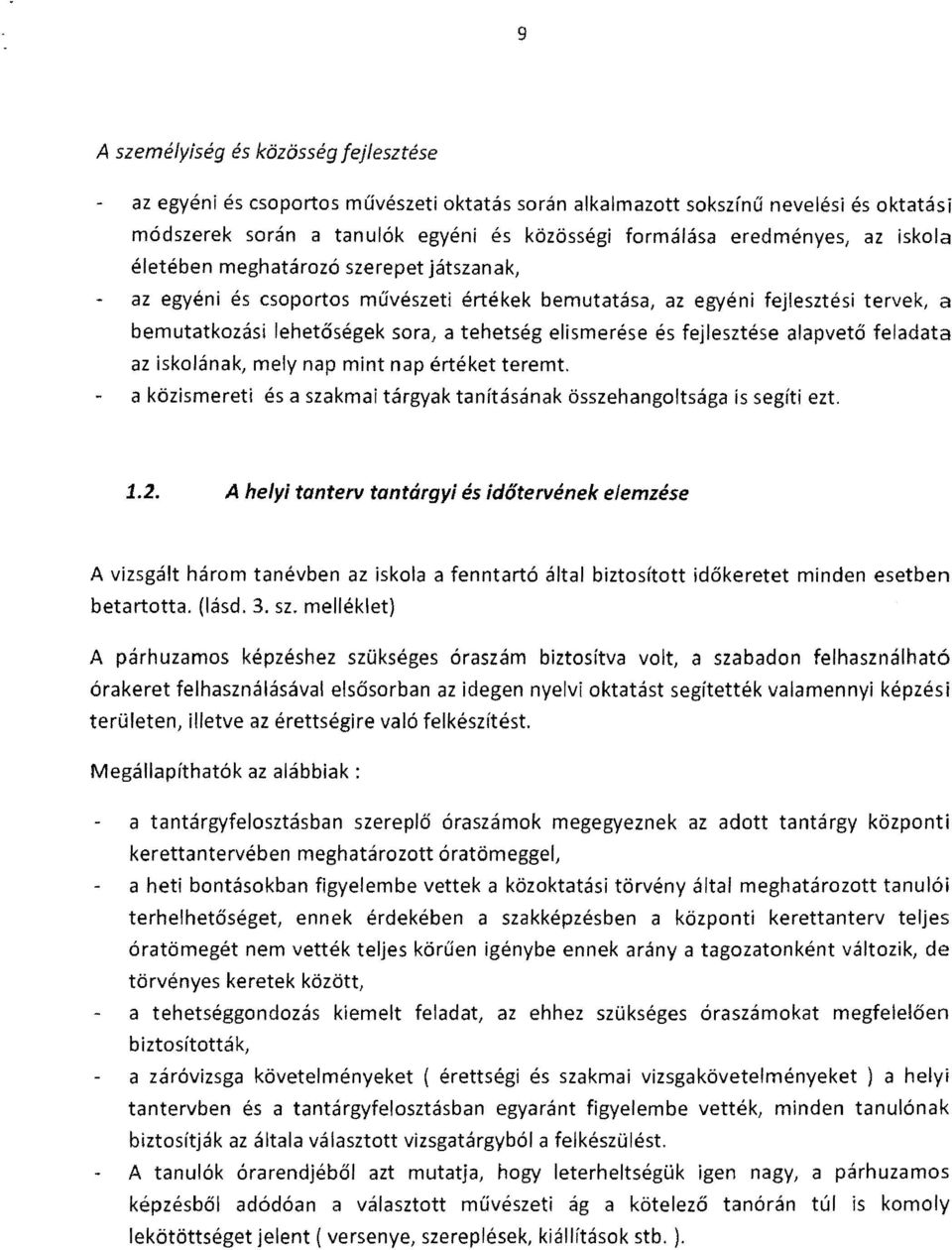 feladata az skolának, mely nap mnt nap értéket teremt. a közsmeret és a szakma tárgyak tanításának összehangoltsága s segít ezt. 1.2.