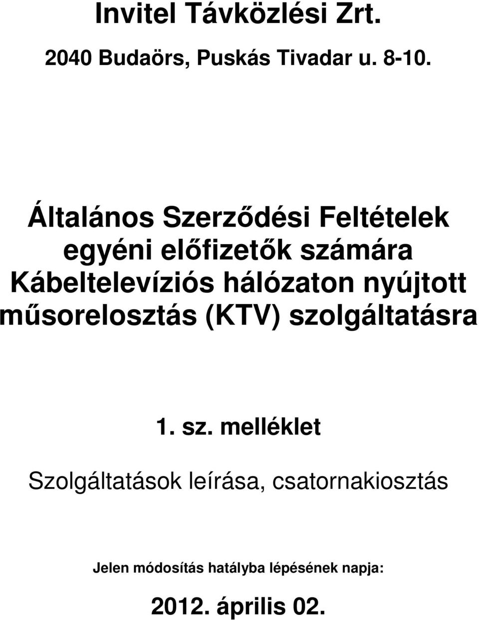 Kábeltelevíziós hálózaton nyújtott műsorelosztás (KTV) szolgáltatásra