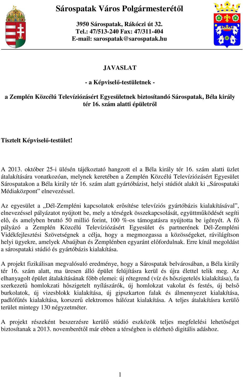 október 5-i ülésén tájékoztató hangzott el a Béla király tér 16.