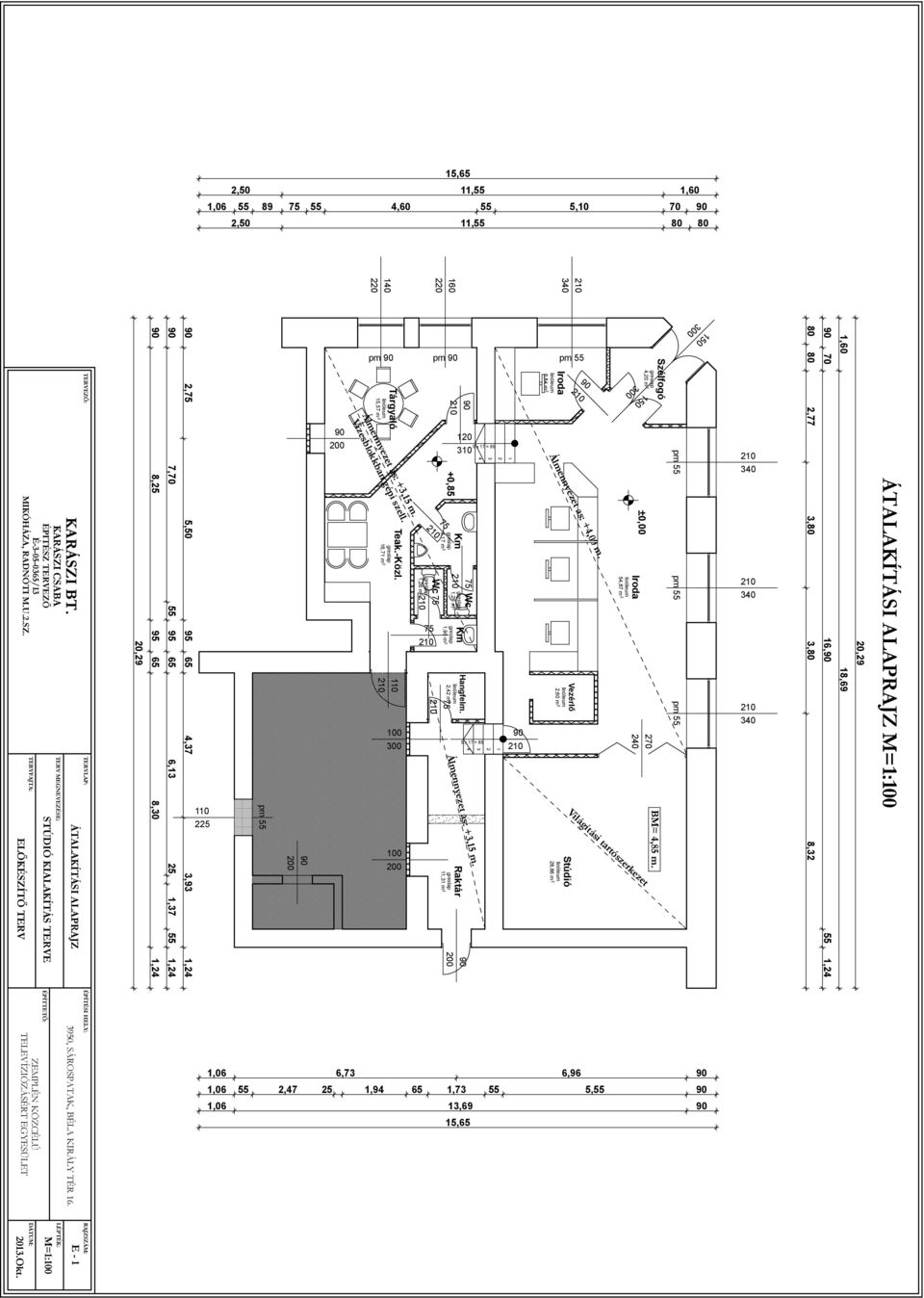 Iroda 6,84 m Tárgyaló 15,57 m 10 5 x 17 = 85 310 00 1 3 4 ±0,00 Álmennyezet as: +4,00 m. +0,85 75 Álmennyezet as: +3,15 m. Vizesblokkban gépi szell. Km 3,17 m Teak.-Közl.