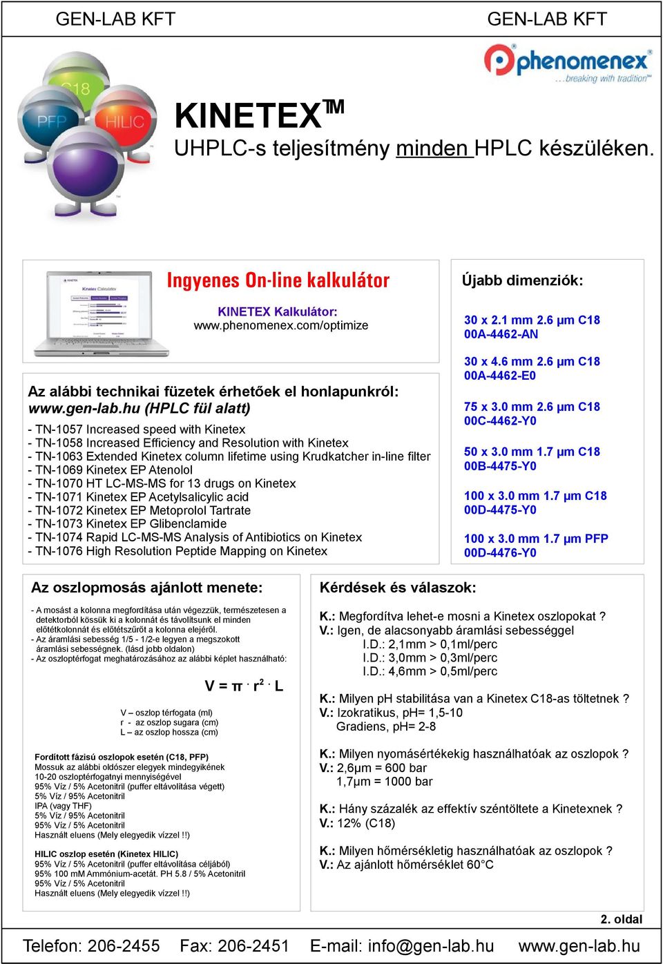 Extended Kinetex column lifetime using Krudkatcher in-line filter - TN-1069 Kinetex EP Atenolol - TN-1070 HT LC-MS-MS for 13 drugs on Kinetex - TN-1071 Kinetex EP Acetylsalicylic acid - TN-1072