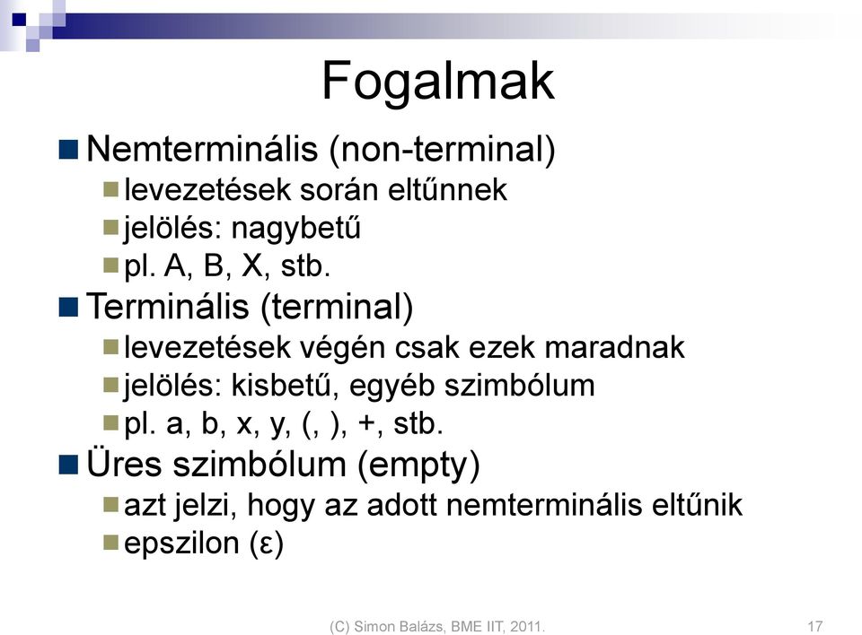 Terminális (terminal) levezetések végén csak ezek maradnak jelölés: kisbetű, egyéb