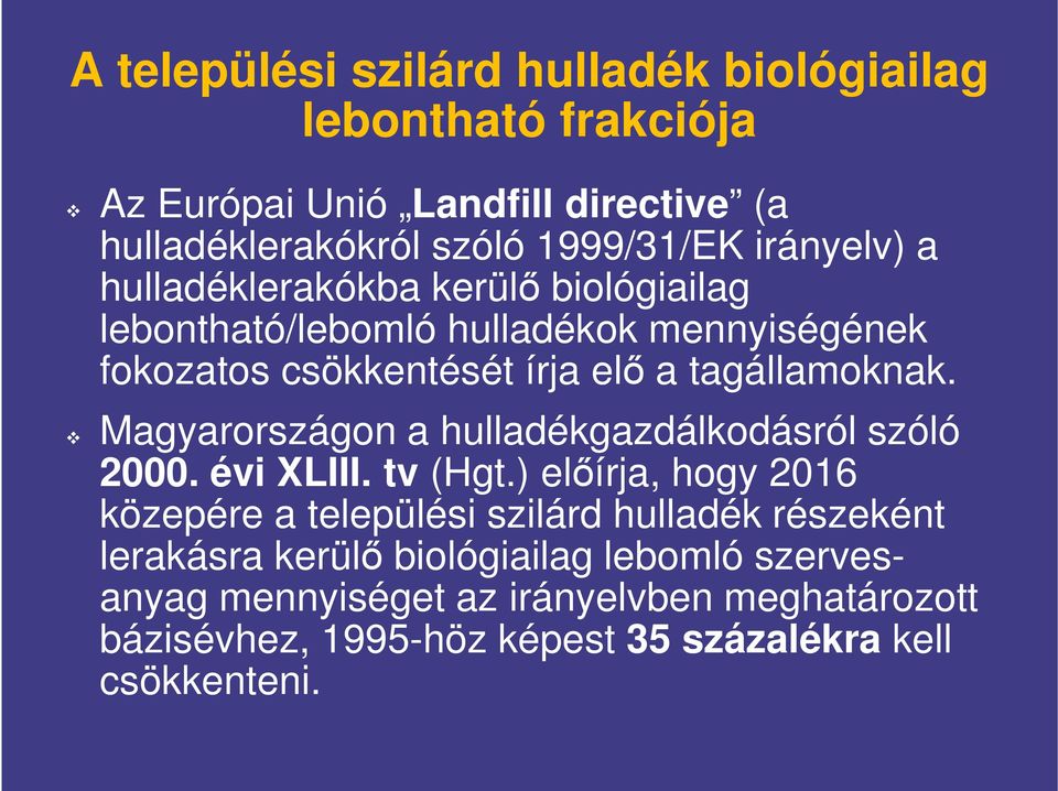 Magyarországon a hulladékgazdálkodásról szóló 2000. évi XLIII. tv (Hgt.