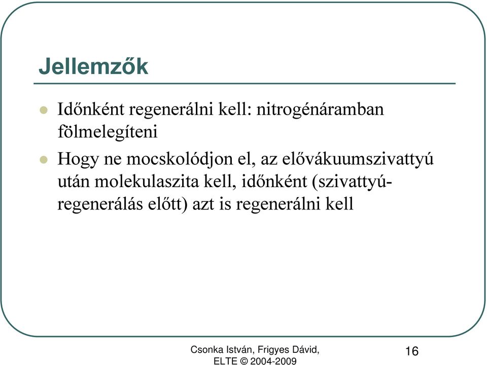 el, az elővákuumszivattyú után molekulaszita kell,