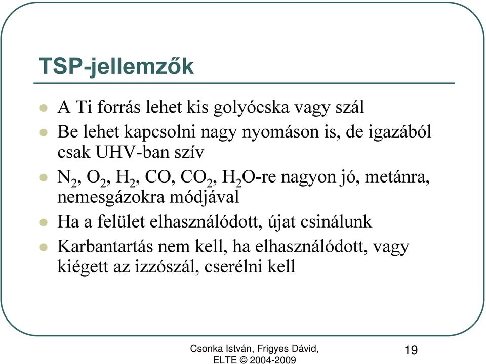 nagyon jó, metánra, nemesgázokra módjával Ha a felület elhasználódott, újat