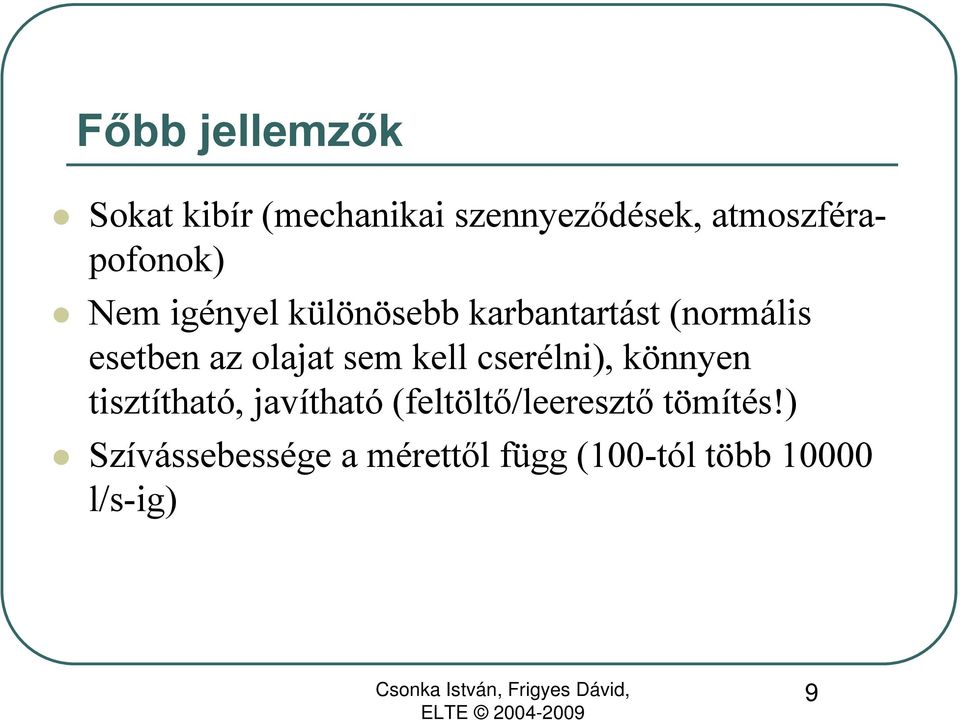 esetben az olajat sem kell cserélni), könnyen tisztítható, javítható