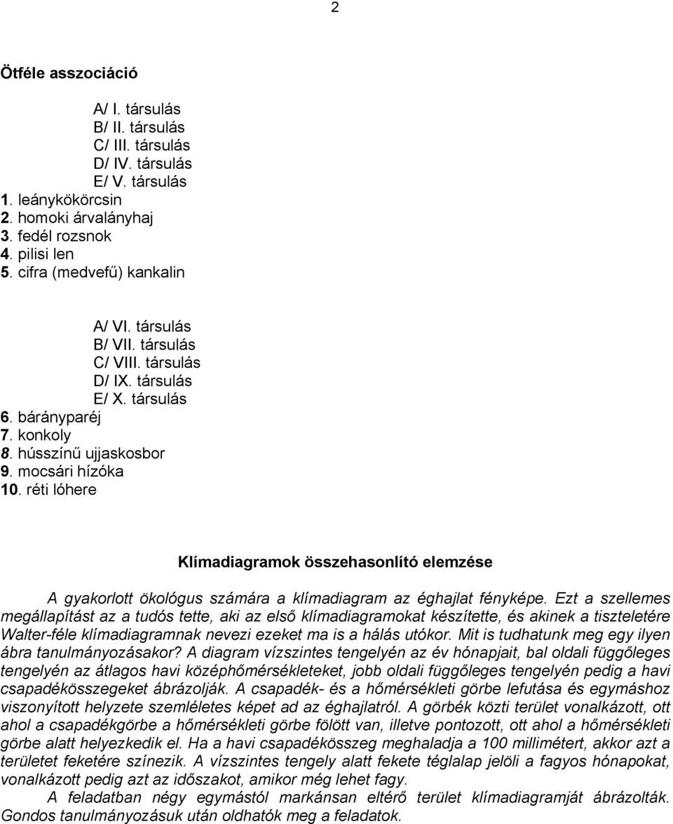 réti lóhere Klímadiagramok összehasonlító elemzése A gyakorlott ökológus számára a klímadiagram az éghajlat fényképe.