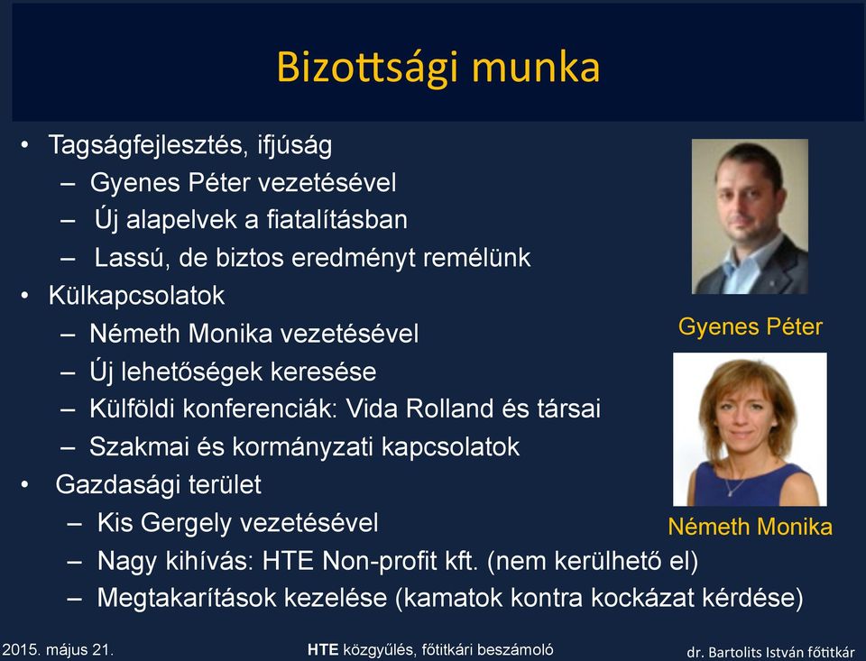 Rolland és társai Szakmai és kormányzati kapcsolatok Gazdasági terület Gyenes Péter Kis Gergely vezetésével Németh