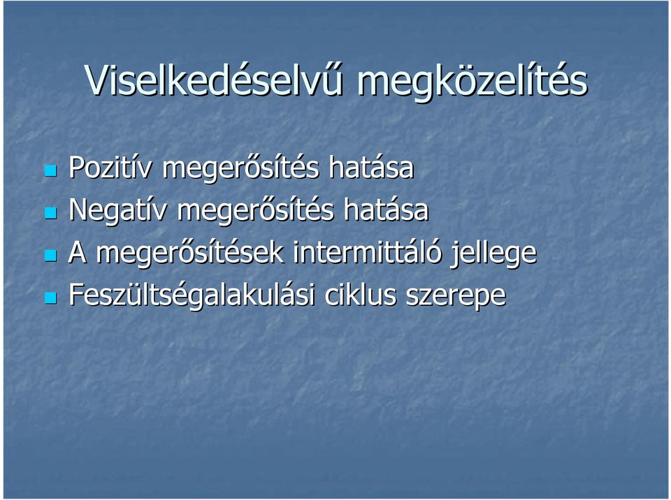 s hatása A megerısítések sek intermittáló