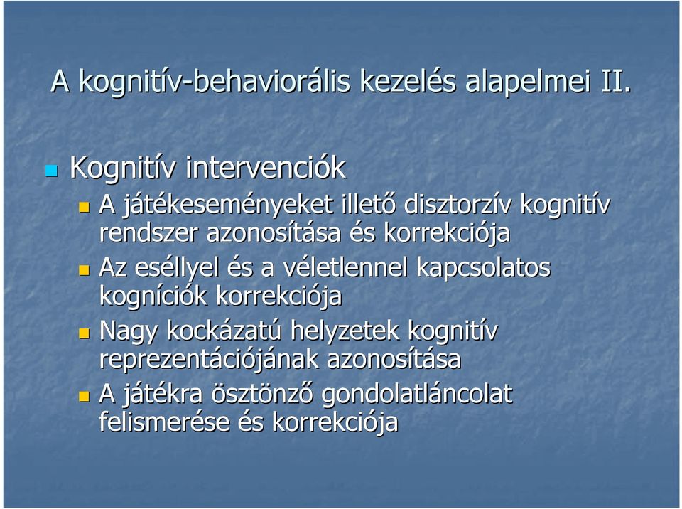 sa és s korrekciója Az eséllyel és s a véletlennel v kapcsolatos kogníci ciók korrekciója Nagy