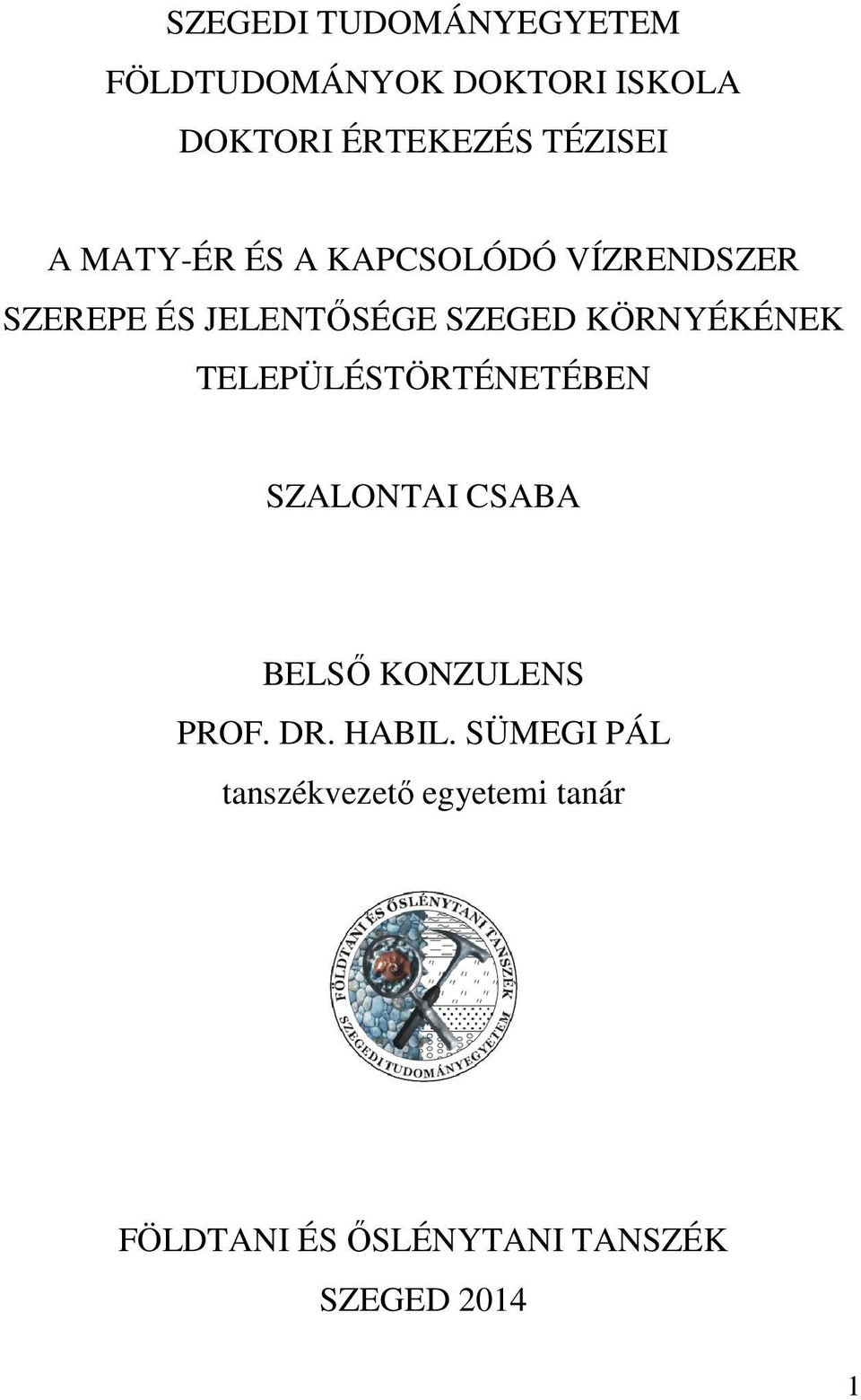 KÖRNYÉKÉNEK TELEPÜLÉSTÖRTÉNETÉBEN SZALONTAI CSABA BELSŐ KONZULENS PROF. DR.