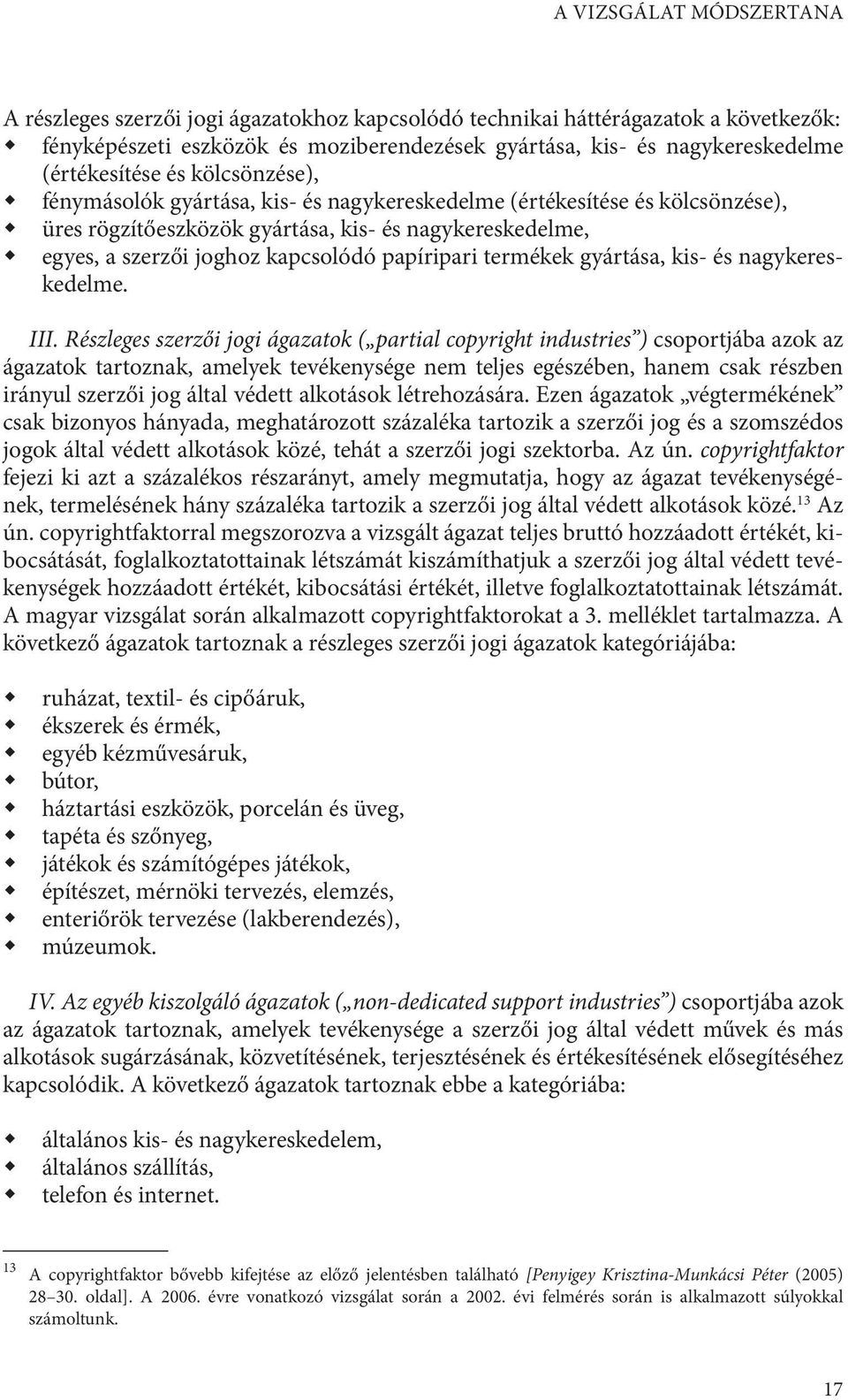 kapcsolódó papíripari termékek gyártása, kis- és nagykereskedelme. III.