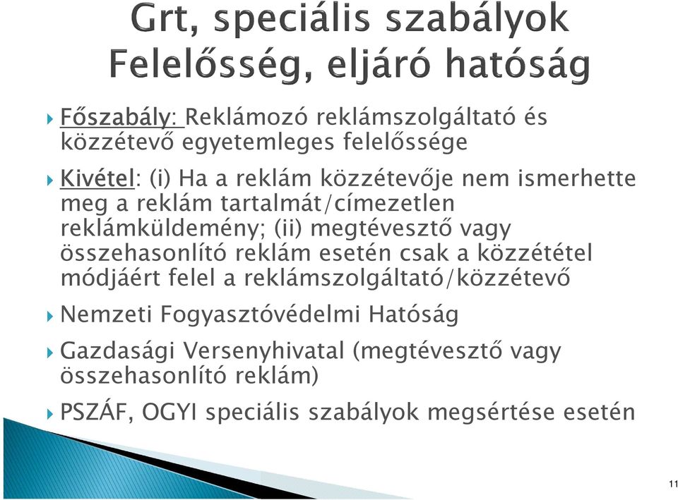 összehasonlító reklám esetén csak a közzététel módjáért felel a reklámszolgáltató/közzétevő Nemzeti