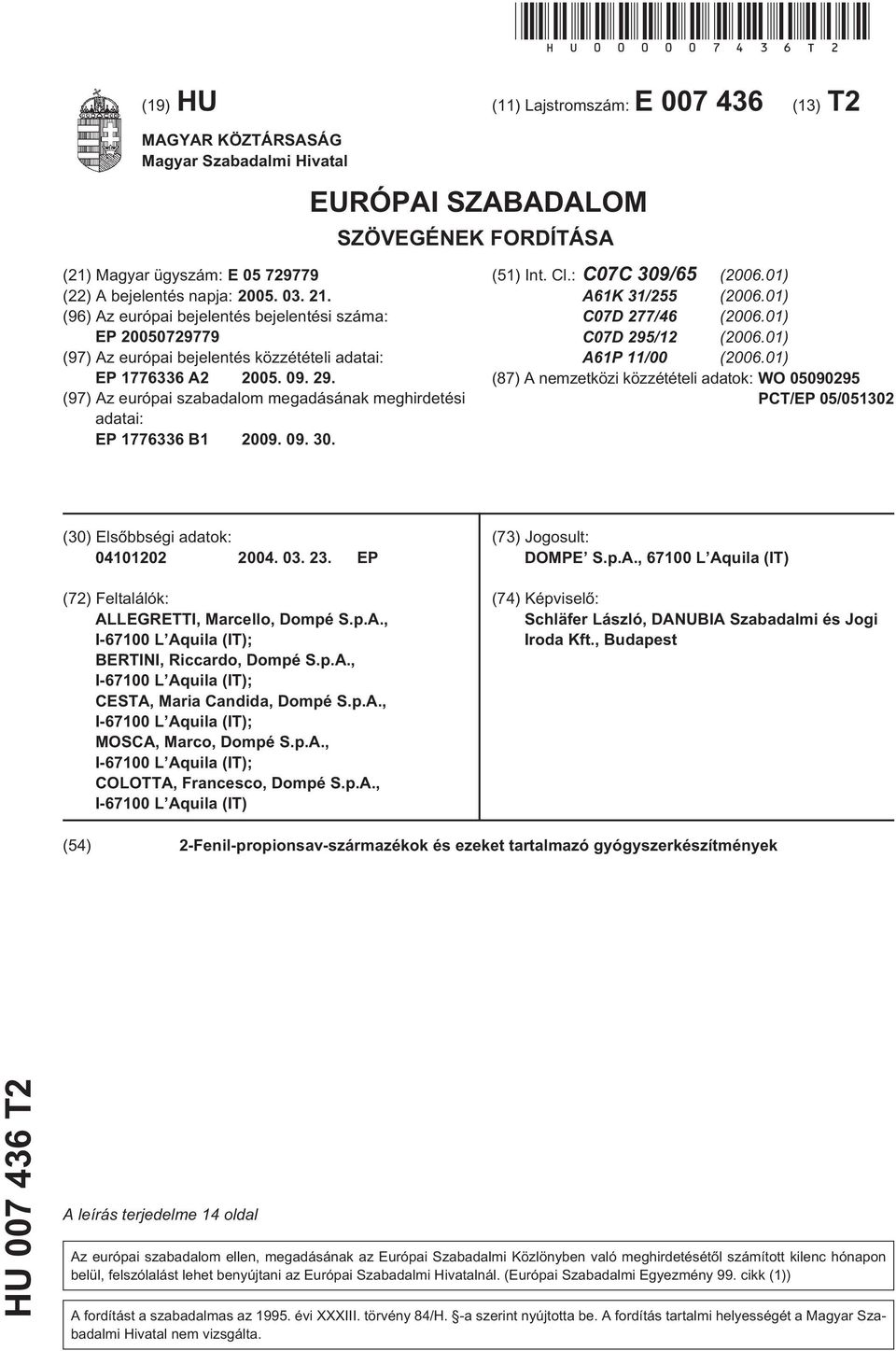 (96) Az európai bejelentés bejelentési száma: EP 00729779 (97) Az európai bejelentés közzétételi adatai: EP 1776336 A2 0. 09. 29.