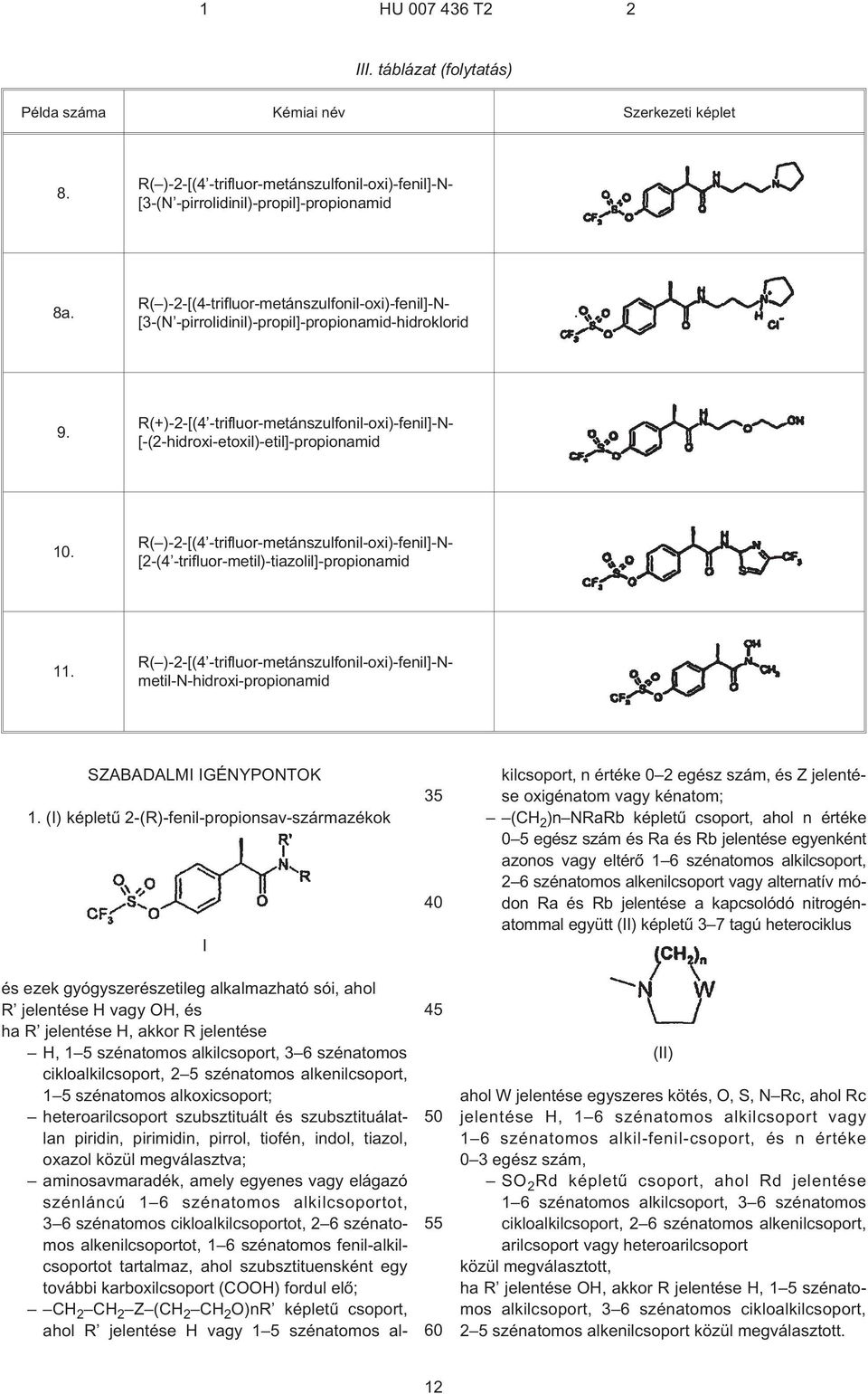 R( )-2-[(4 -trifluor-metánszulfonil-oxi)-fenil]-n- [2¹(4 -trifluor-metil)-tiazolil]-propionamid 11.