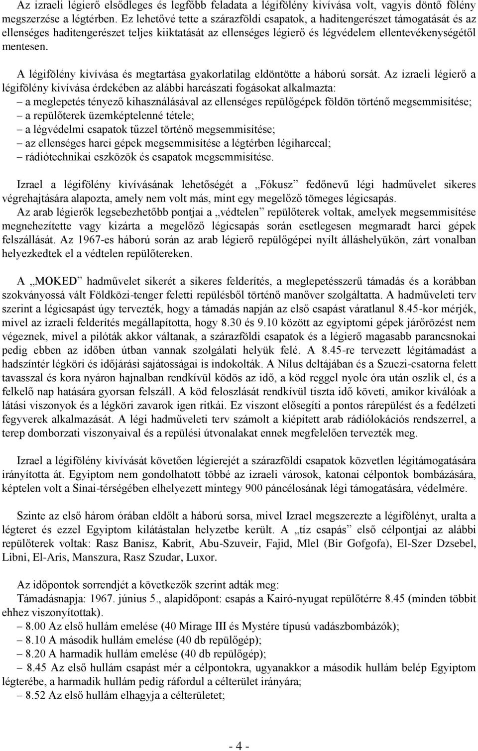 A légifölény kivívása és megtartása gyakorlatilag eldöntötte a háború sorsát.