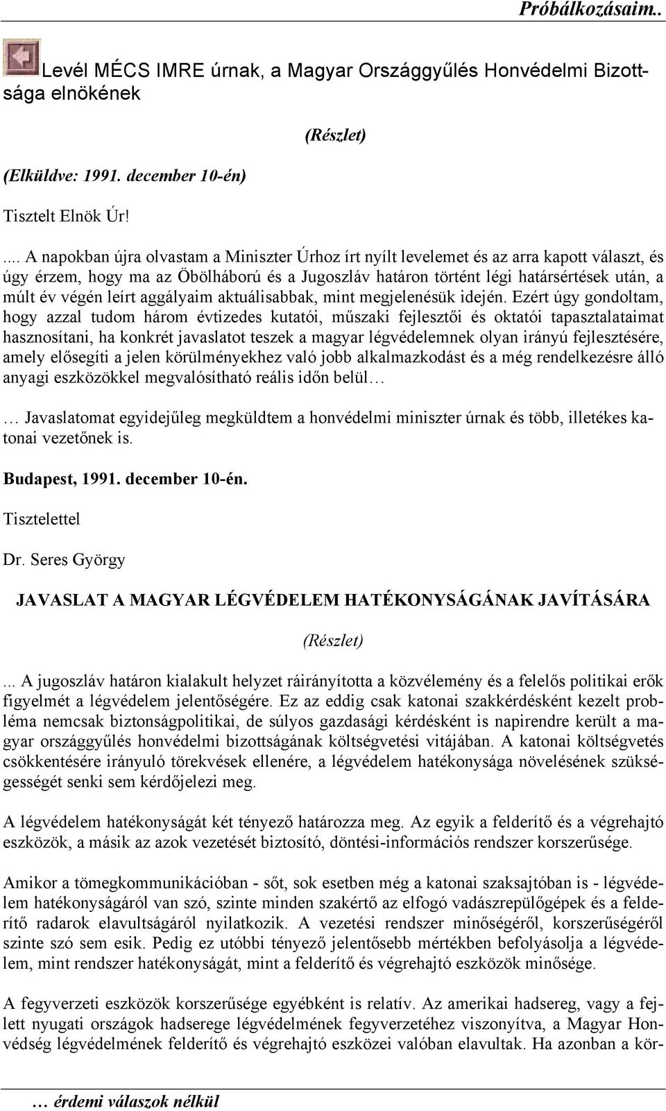 végén leírt aggályaim aktuálisabbak, mint megjelenésük idején.