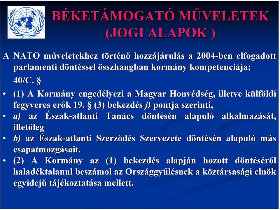 (3) bekezdés j) pontja szerinti, a) az Észak-atlanti atlanti Tanács döntd ntésén n alapuló alkalmazását, illetőleg leg b) az Észak-atlanti atlanti Szerződés s