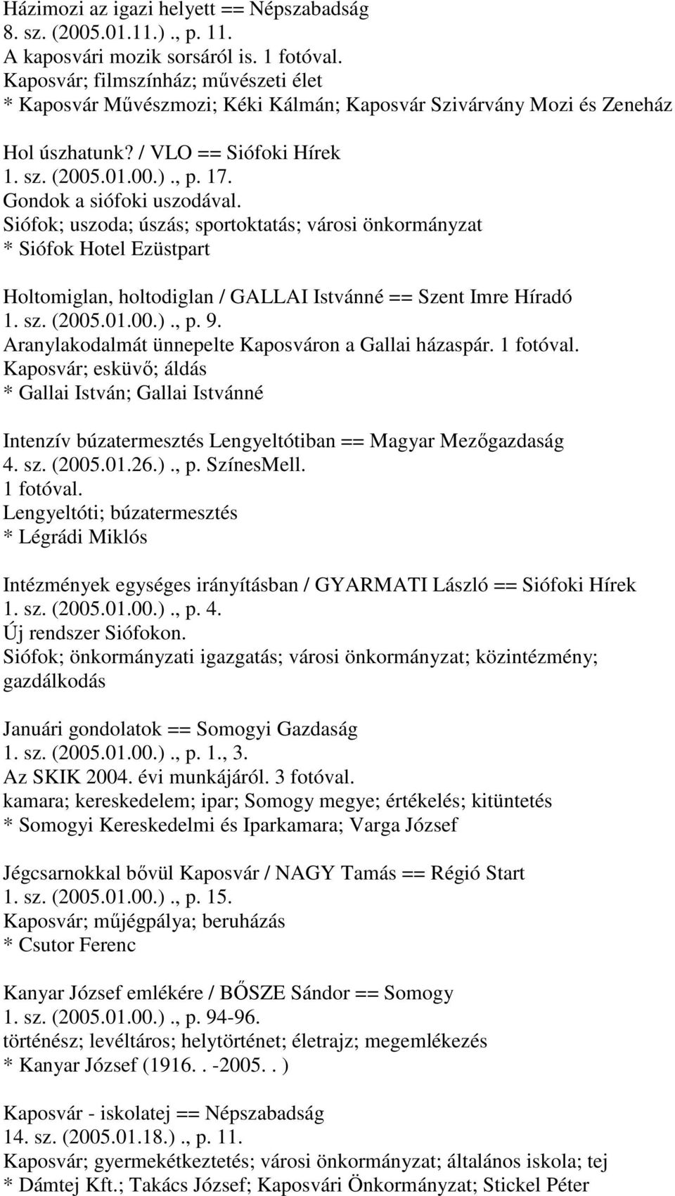 Gondok a siófoki uszodával. Siófok; uszoda; úszás; sportoktatás; városi önkormányzat * Siófok Hotel Ezüstpart Holtomiglan, holtodiglan / GALLAI Istvánné == Szent Imre Híradó 1. sz. (2005.01.00.)., p.