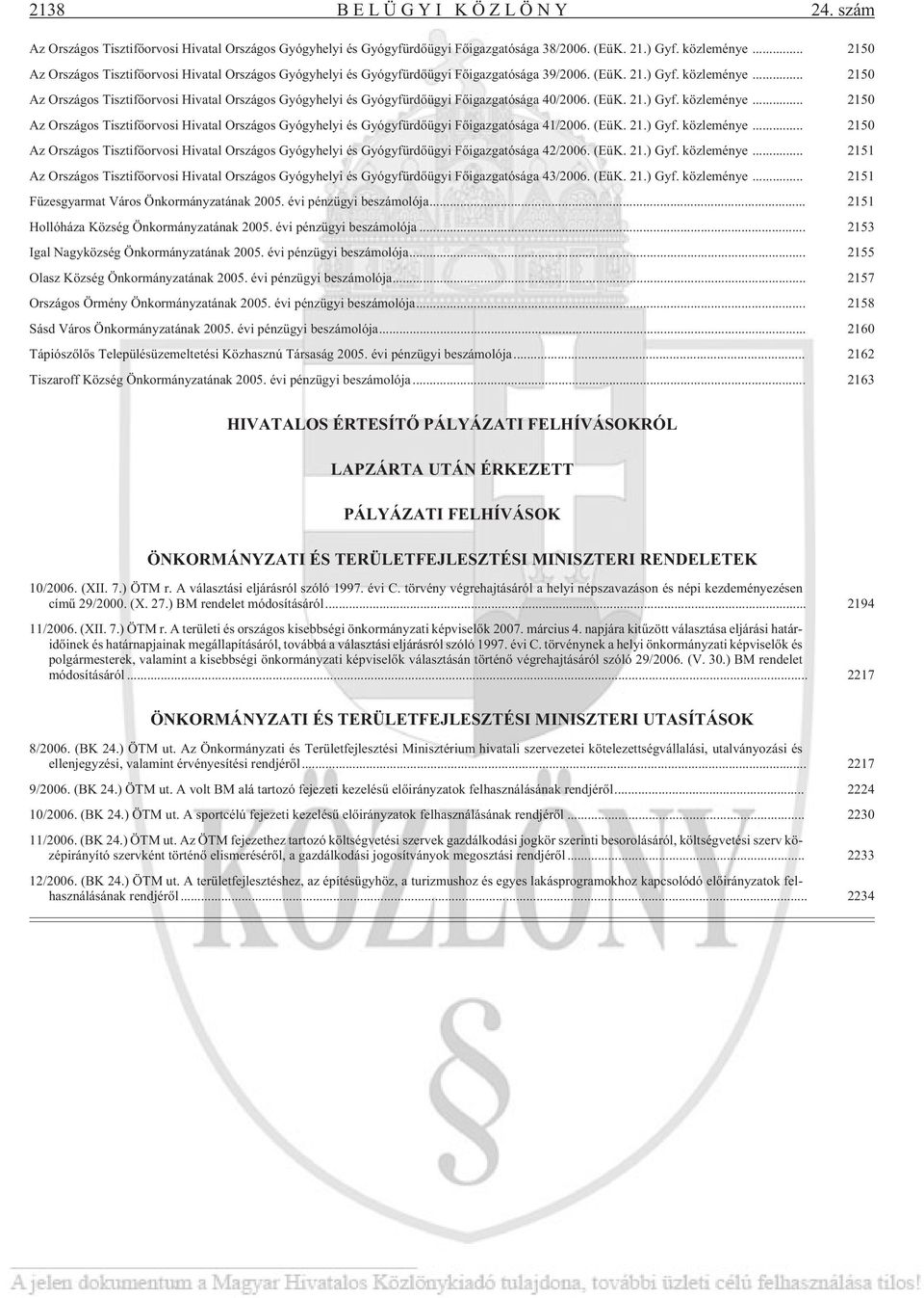 .. 2150 Az Országos Tisztifõorvosi Hivatal Országos Gyógyhelyi és Gyógyfürdõügyi Fõigazgatósága 40/2006. (EüK. 21.) Gyf. közleménye.