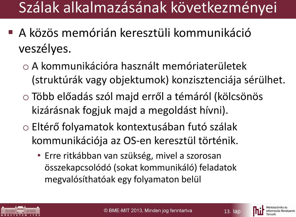 o Több előadás szól majd erről a témáról (kölcsönös kizárásnak fogjuk majd a megoldást hívni).