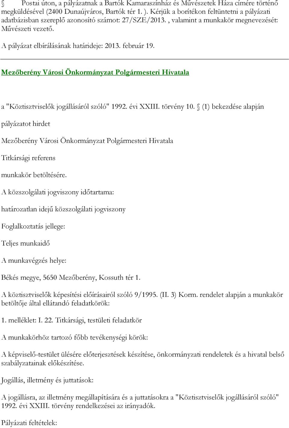 február 19. Mezőberény Városi Önkormányzat Polgármesteri Hivatala a "Köztisztviselők jogállásáról szóló" 1992. évi XXIII. törvény 10.